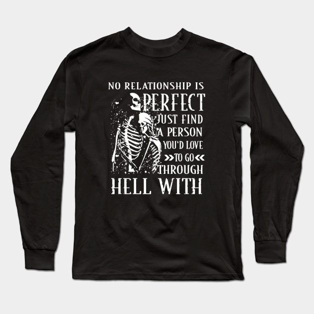 No Relationship Is Perfect Just Find A Person You D Love To Go Through Hell With Wife Long Sleeve T-Shirt by dieukieu81